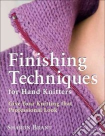 Finishing Techniques for Hand Knitters libro in lingua di Brant Sharon