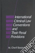 International Criminal Law Conventions and Their Penal Provisions