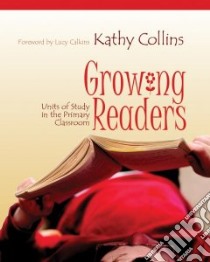 Growing Readers libro in lingua di Collins Kathy, Calkins Lucy (FRW)