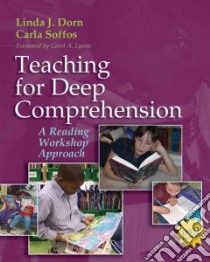 Teaching for Deep Comprehension libro in lingua di Dorn Linda J., Soffos Carla, Lyons Carol A. (FRW)