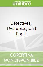 Detectives, Dystopias, and Poplit