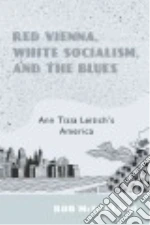 Red Vienna, White Socialism, and the Blues