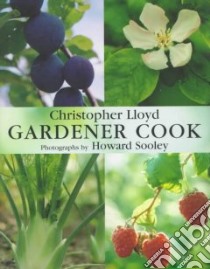 Gardener Cook libro in lingua di Lloyd Christopher, Sooley Howard (PHT)