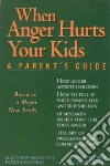 When Anger Hurts Your Kids libro str