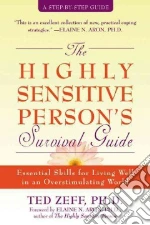 The Highly Sensitive Person's Survival Guide