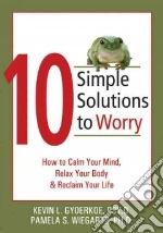 10 Simple Solutions to Worry