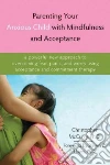 Parenting Your Anxious Child With Mindfulness and Acceptance libro str