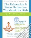 The Relaxation & Stress Reduction Workbook for Kids libro str