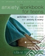 The Anxiety Workbook for Teens