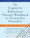 The Cognitive Behavoioral Therapy Workbook for Personality Disorders libro str