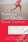 Parenting a Child Who Has Intense Emotions libro str