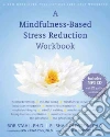 A Mindfulness-Based Stress Reduction Workbook libro str