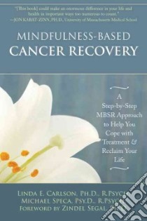 Mindfulness-based Cancer Recovery libro in lingua di Carlson Linda E. Ph.D., Speca Michael, Segal Zindel Ph.D. (FRW)