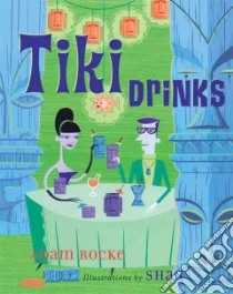 Tiki Drinks libro in lingua di Rocke Adam