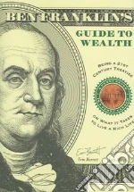 Ben Franklin's Guide to Wealth
