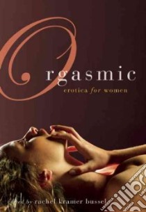 Orgasmic libro in lingua di Bussel Rachel Kramer (EDT)