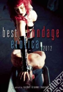 Best Bondage Erotica 2012 libro in lingua di Bussel Rachel Kramer (EDT), Midori (FRW)