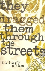 They Dragged Them Through the Streets