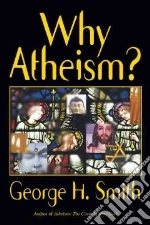 Why Atheism?