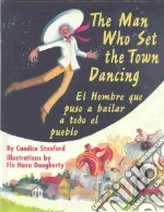 The Man Who Set the Town Dancing/El Hombre Que Hizo El Pueblo Bailar