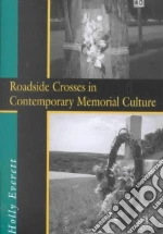 Roadside Crosses in Contemporary Memorial Culture