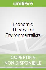 Economic Theory for Environmentalists