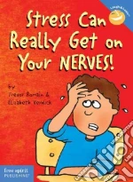 Stress Can Really Get on Your Nerves!