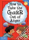 How to Take the Grrrr Out of Anger libro str