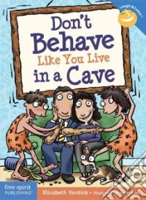 Don't Behave Like You Live in a Cave libro in lingua di Verdick Elizabeth, Mark Steve (ILT)