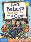 Don't Behave Like You Live in a Cave libro str