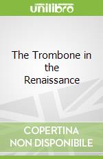 The Trombone in the Renaissance