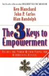 The 3 Keys to Empowerment libro str