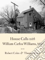 House Calls With William Carlos Williams, MD