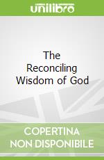 The Reconciling Wisdom of God