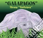 Galapagos Means Tortoises