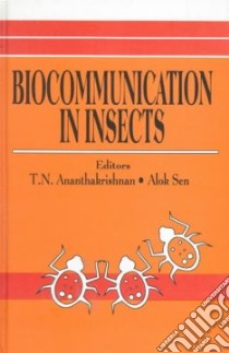 Biocommunication in Insects libro in lingua di Ananthakrishnan T. N. (EDT), Sen Alok (EDT)