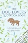 The Dog Lover's Quotation Book libro str