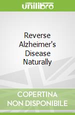Reverse Alzheimer's Disease Naturally