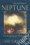 The Astrological Neptune and the Quest for Redemption libro str