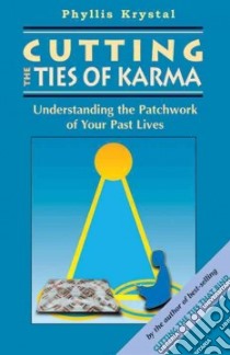Cutting the Ties of Karma libro in lingua di Krystal Phyllis