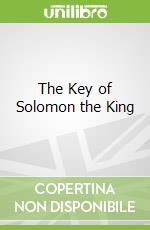 The Key of Solomon the King