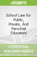 School Law for Public, Private, And Parochial Educators