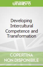 Developing Intercultural Competence and Transformation