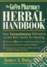 The Green Pharmacy Herbal Handbook