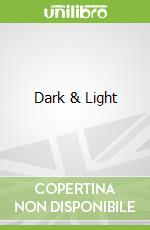 Dark & Light