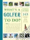 What's a Golfer to Do? libro str