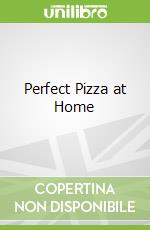 Perfect Pizza at Home