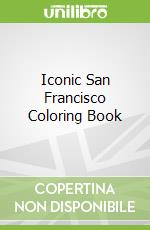 Iconic San Francisco Coloring Book