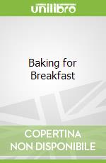 Baking for Breakfast