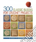 300 Classic Blocks for Crochet Projects